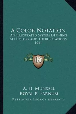 A COLOR NOTATION: AN ILLUSTRATED SYSTEM DEFINING ALL By A. H. Munsell BRAND NEW • $40.95