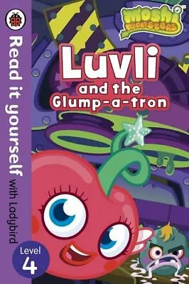 Moshi Monsters: Luvli And The Glump-a-tron - Read It Yourself Wit... By Ladybird • $6.17