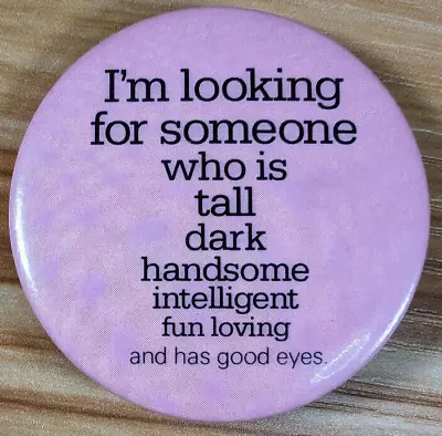 I'm Looking For Someone Who Is... Funny Relationship Button 1990s Vintage • $4.75