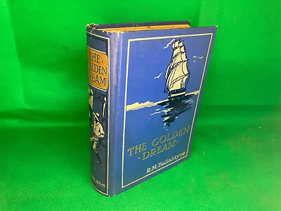The Golden Dream: Adventures In The Far West Ballantyne R.M. Illustrated • £33.50