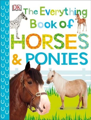 £9.53 • Buy The Everything Book Of Horses And Ponies By DK 9781465480118 | Brand New