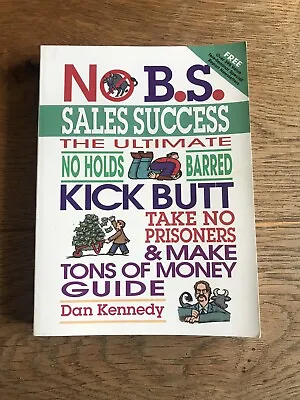 No B.S. Sales Success By Dan Kennedy Paperback Book ~ HOW TO SELL LIKE CRAZY • £15