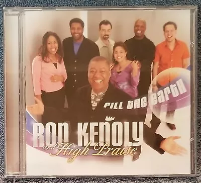 Ron Kenoly HIGH PRAISE Fill The Earth 2005 CD Right Hand Records #NGMR-3036-2 • $10.50