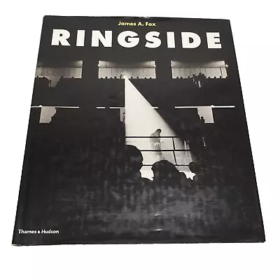 Ringside : The Boxing Photographs Of James A. Fox By James A. Fox Hardcover 2001 • $39.50