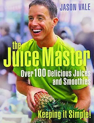 £1.89 • Buy THE JUICE MASTER KEEPING IT SIMPLE: OVER 100 DELICIOUS JUICES AND SMOOTHIES,Jas