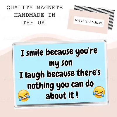 I Smile Because You're My Son ✳ Large Fridge Magnet ✳ Joke Present ✳ Funny Gift • £3.75