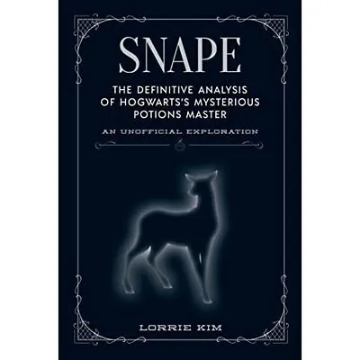 Snape: The Definitive Analysis Of Hogwarts's Mysterious - Hardback NEW Kim Lorr • £14.03