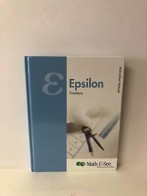 Epsilon Instruction Manual: Fractions By Math-U-See (2013 Hardcover) LIKE NEW • $12.99