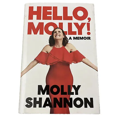 Hello Molly! : A Memoir By Sean Wilsey And Molly Shannon (2022 Hardcover) • $5