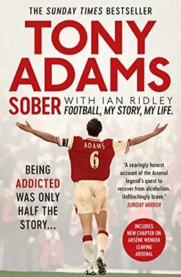 Sober: Football. My Story. My Life. By Adams Tony Book The Cheap Fast Free Post • £3.49