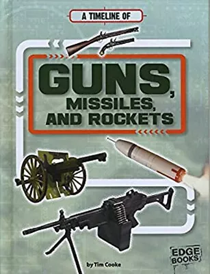 A Timeline Of Guns Missiles And Rockets Library Binding Tim Coo • $9.71