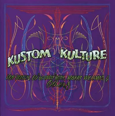 Kustom Kulture: Von Dutch Ed  Big Daddy  Roth Robert Williams And Others • $58.68