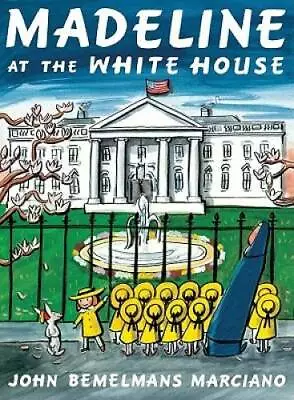 Madeline At The White House - Hardcover By Marciano John Bemelmans - GOOD • $4.46