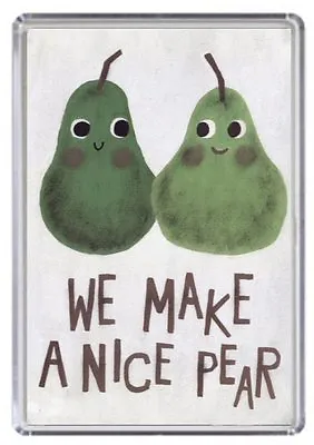 We Make A Nice Pear Fridge Magnet • £2.85