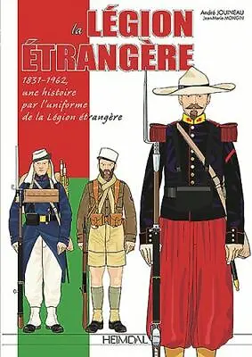 La Legion Etrangere: 1831-1962 Une Histoire Par L'Uniforme De La Legion Etrange • $21.25