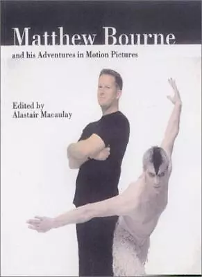 Matthew Bourne And His Adventures In Motion Pictures By Matthew Bourne • £3.50