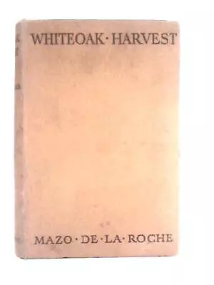 Whiteoak Harvest (Mazo De La Roche - 1942) (ID:08947) • £9.98