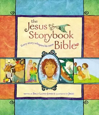 $4.52 • Buy The Jesus Storybook Bible: Every Story Whispers His Name By Lloyd-Jones, Sally