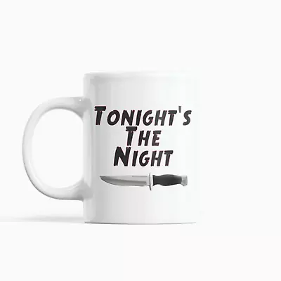 Tonight's The Night Mug - 11oz Mug - Coffee Mug - Tea Cup - Dexter Inspired • $9.99