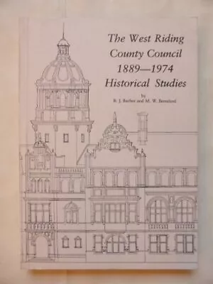 West Riding County Council 1889-1974 Historical StudiesM.W. Ber • £3.49