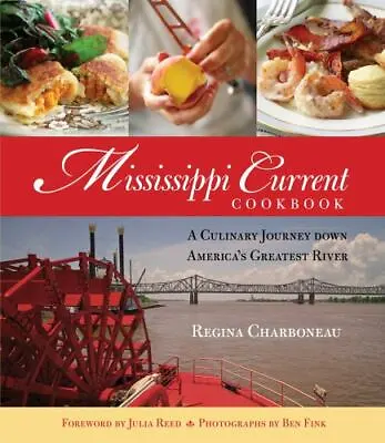 Mississippi Current Cookbook: A Culinary Journey Down America's Greatest River  • $7.37