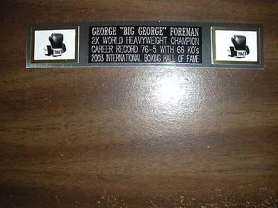 George Foreman (boxing) Nameplate For Signed Gloves/trunks/photo Display • $7.95