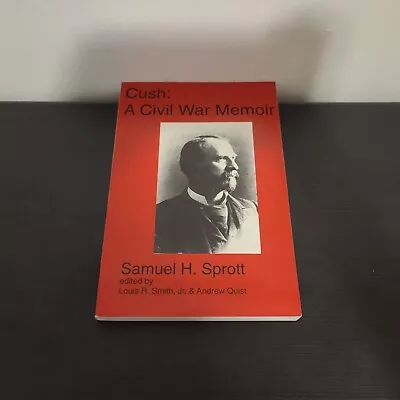 Cush: A Civil War Journal PB Samuel H. Sprott 1999 SIGNED • $74.99