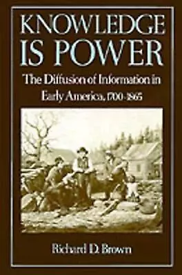 'Knowledge Is Power': The Diffusion Of Information In Early America 1700-1865 B • $115.49