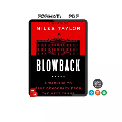 Blowback: A Warning To Save Democracy From The Next Trump By Miles Taylor • $5.88