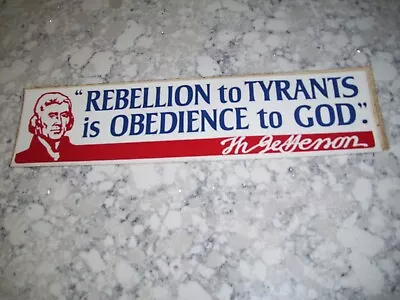  Rebellion To Tyrants Is Obedience To God  T Jefferson Vintage Bumper Sticker • $9.50