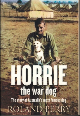 $18.95 • Buy Horrie The War Dog - Story Of Australia's Most Famous Dog ; By Roland Perry