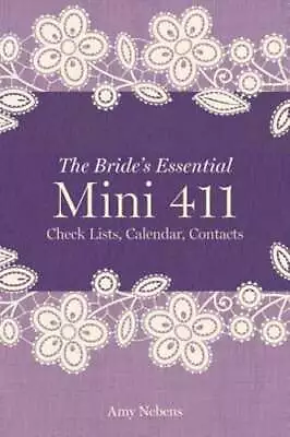 The Bride's Essential Mini 411: Checklists Calendars Contacts By Amy Nebens • $12.70