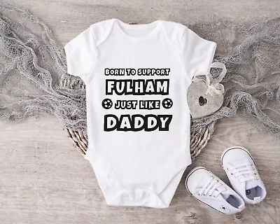 Personalised Baby Grow 69 Born To Support Fulham Like Daddy - Fathers Day • £7