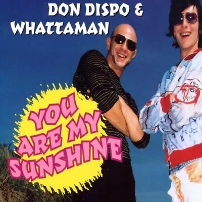 Don Dispo You Are My Sunshine (2002 & Whattaman)  [Maxi-CD] • £3.62