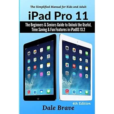 IPad Pro 11: The Beginners & Seniors Guide To Unlock Th - Paperback NEW Dale Bra • £15.53