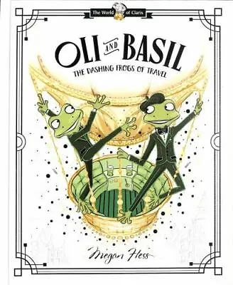 Oli And Basil: The Dashing Frogs Of Travel: World Of Claris • $6.90