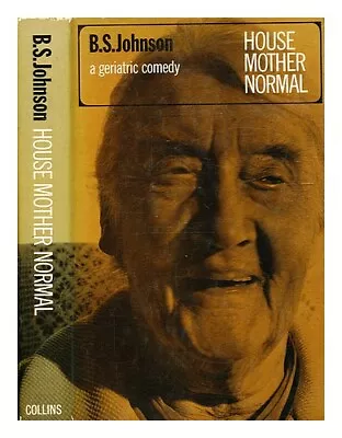 JOHNSON B. S. (BRYAN STANLEY) (1933-1973) House Mother Normal: A Geriatric Come • £95.45