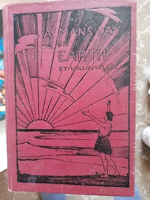A Man's Day On Earth - William Platt - 1925 1st Ed. - Signed - Good Condition • $31.11
