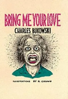 Bring Me Your Love By Charles Bukowski 9780876856062 | Brand New • £6.99