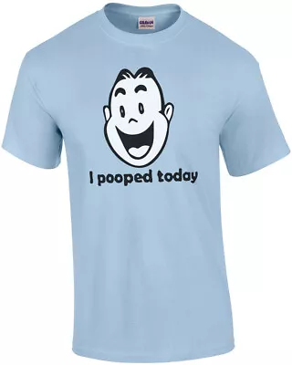 I Pooped Today - Funny T-shirt • $15.99