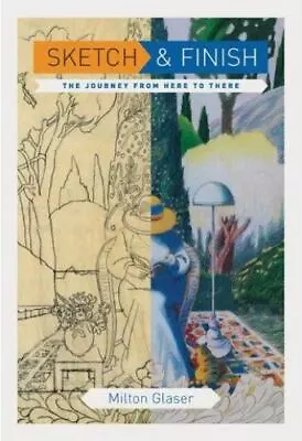 Sketch And Finish: The Journey From Here To There By Milton Glaser (paperback) • $1.99