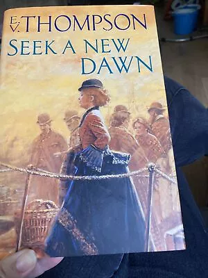 Seek A New Dawn By E. V. Thompson (Hardcover 2001) • £0.99