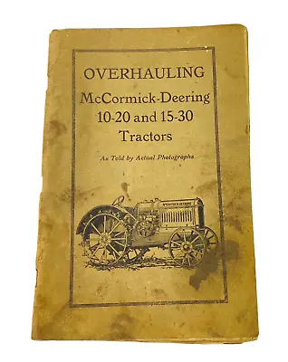 Overhauling McCormick-Deering 10-20 And 15-30 Tractors Book 136 Pages Well Used • $24.90
