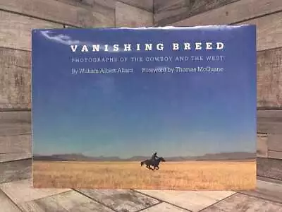 Vanishing Breed: Photographs Of The Cowboy And The West By Allard William Alber • $62.46