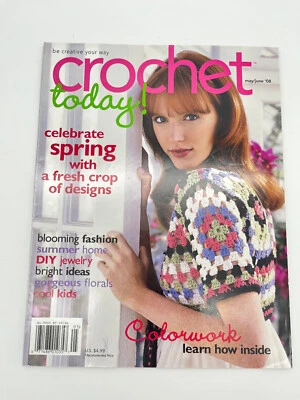 $8 • Buy Crochet Today Magazine May June 2008 Celebrate Spring Colorwork