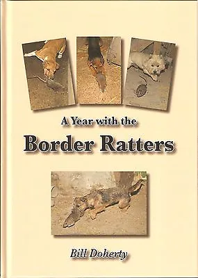 DOHERTY BILL WORKING TERRIERS BOOK A YEAR WITH THE BORDER RATTERS Hardback NEW • £28.45