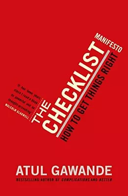 The Checklist Manifesto: How To Get Things Right. ... By Gawande Atul Paperback • £4.49