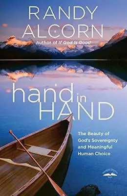 Hand In Hand: The Beauty Of God's Sovereignty And Meaningful Human Choice • £5.13