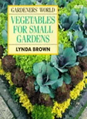 £1.99 • Buy  Gardeners' World  Vegetables For Small Gardens,Lynda Brown