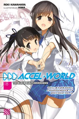 Accel World Vol. 18 (Light Novel): The Black Dual Swordsman By Reki Kawahara • $31.17